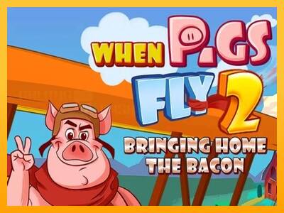 When Pigs Fly 2: Bringing Home the Bacon игрална машина за пари