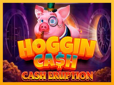 Cash Eruption Hoggin Cash игрална машина за пари