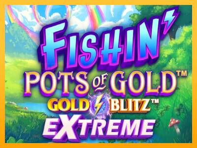 Fishin Pots of Gold: Gold Blitz Extreme игрална машина за пари